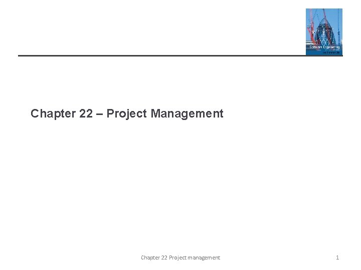 Chapter 22 – Project Management Chapter 22 Project management 1 