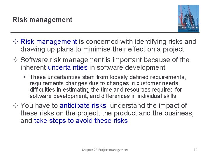 Risk management ² Risk management is concerned with identifying risks and drawing up plans