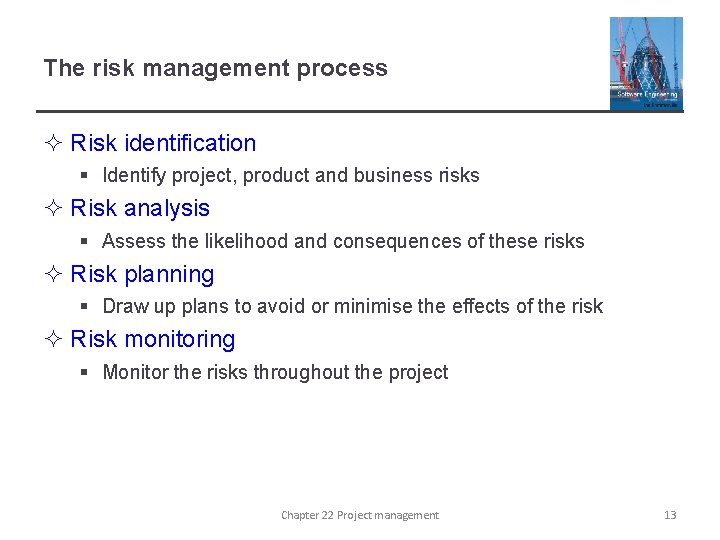 The risk management process ² Risk identification § Identify project, product and business risks