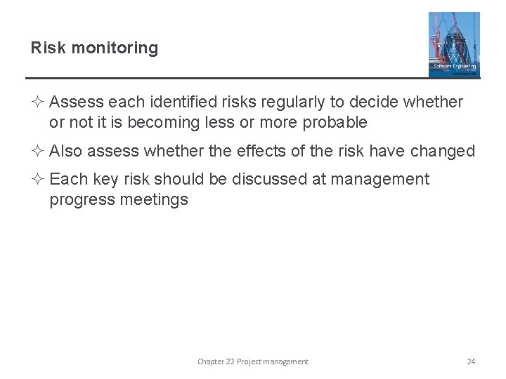 Risk monitoring ² Assess each identified risks regularly to decide whether or not it