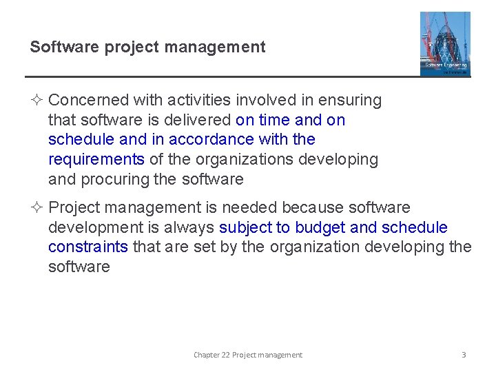 Software project management ² Concerned with activities involved in ensuring that software is delivered