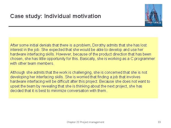 Case study: Individual motivation After some initial denials that there is a problem, Dorothy