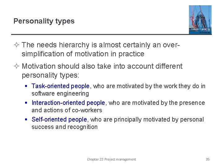 Personality types ² The needs hierarchy is almost certainly an oversimplification of motivation in