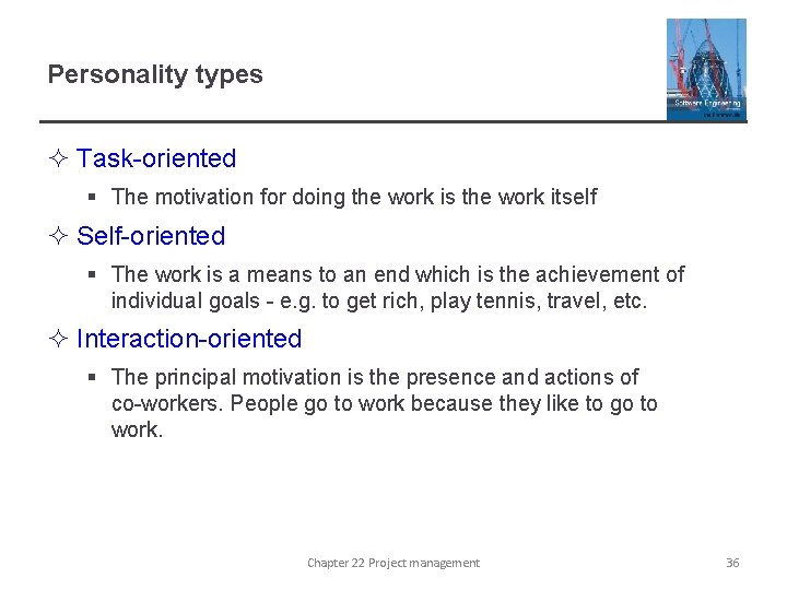 Personality types ² Task-oriented § The motivation for doing the work is the work