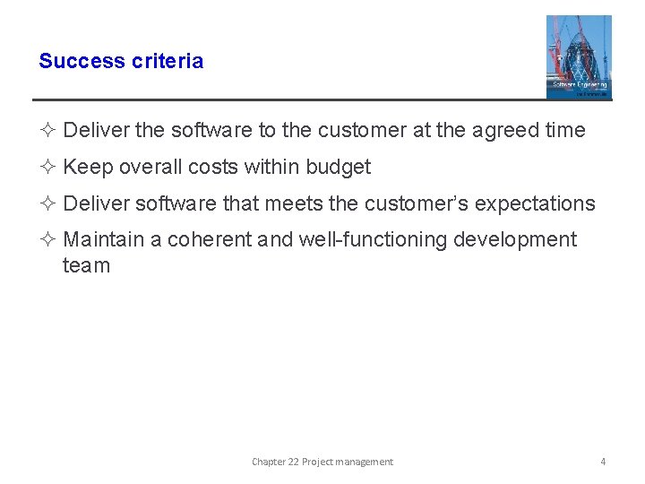 Success criteria ² Deliver the software to the customer at the agreed time ²