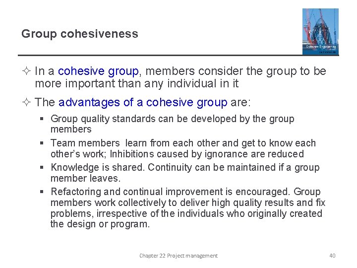 Group cohesiveness ² In a cohesive group, members consider the group to be more
