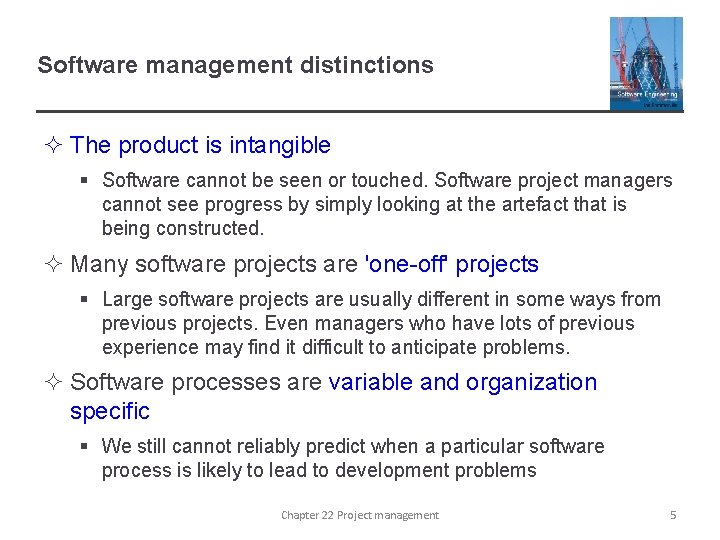 Software management distinctions ² The product is intangible § Software cannot be seen or