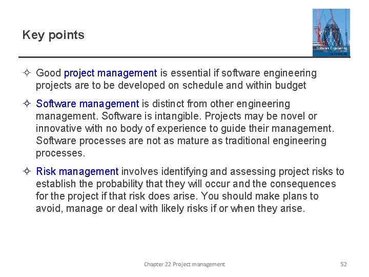 Key points ² Good project management is essential if software engineering projects are to