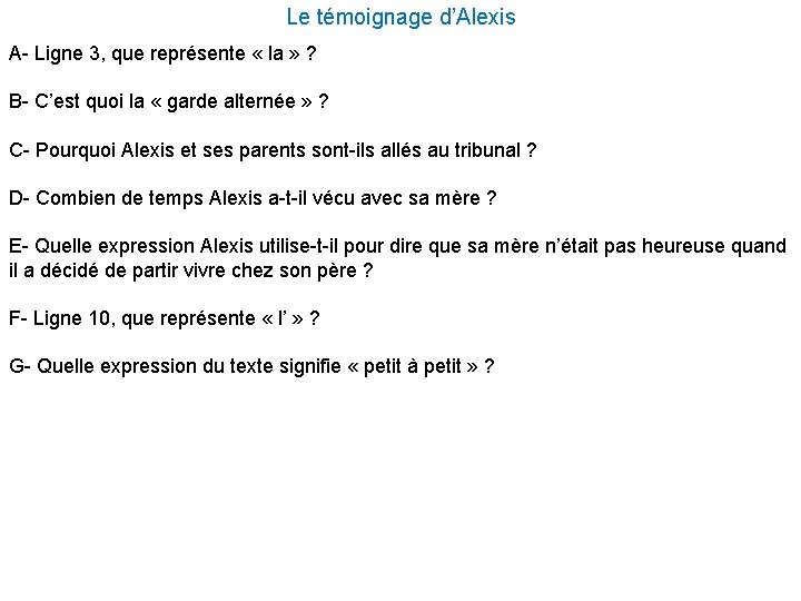 Le témoignage d’Alexis A- Ligne 3, que représente « la » ? B- C’est