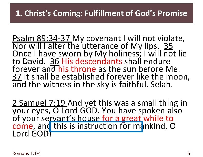 1. Christ’s Coming: Fulfillment of God’s Promise Psalm 89: 34 -37 My covenant I