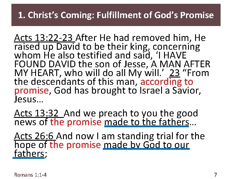 1. Christ’s Coming: Fulfillment of God’s Promise Acts 13: 22 -23 After He had