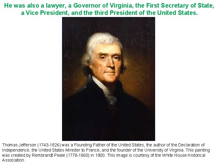 He was also a lawyer, a Governor of Virginia, the First Secretary of State,