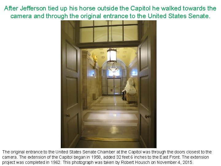 After Jefferson tied up his horse outside the Capitol he walked towards the camera