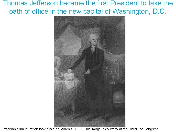 Thomas Jefferson became the first President to take the oath of office in the