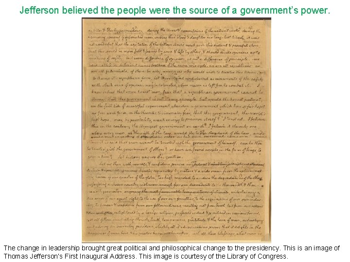 Jefferson believed the people were the source of a government’s power. The change in