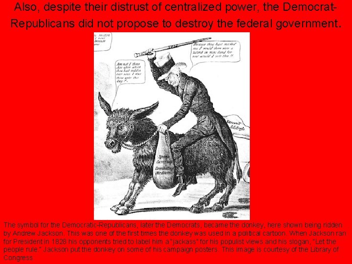 Also, despite their distrust of centralized power, the Democrat. Republicans did not propose to