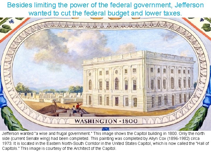 Besides limiting the power of the federal government, Jefferson wanted to cut the federal