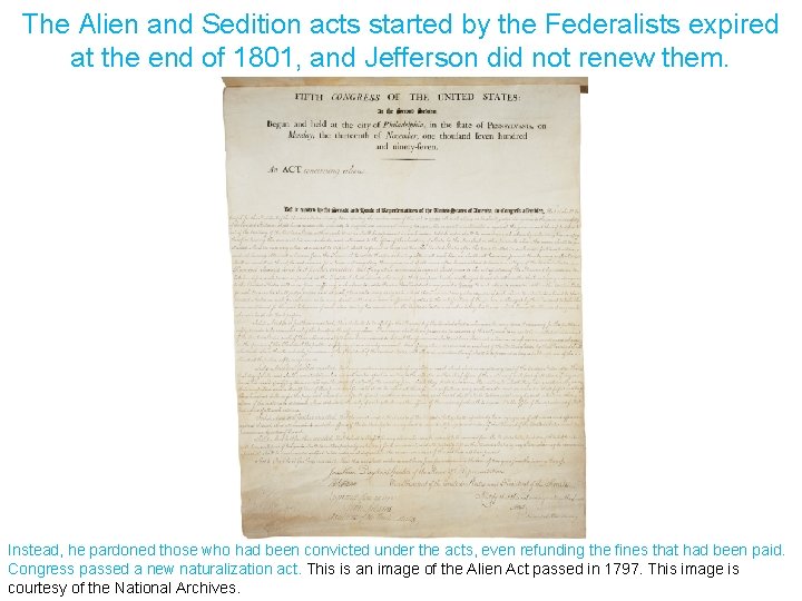 The Alien and Sedition acts started by the Federalists expired at the end of