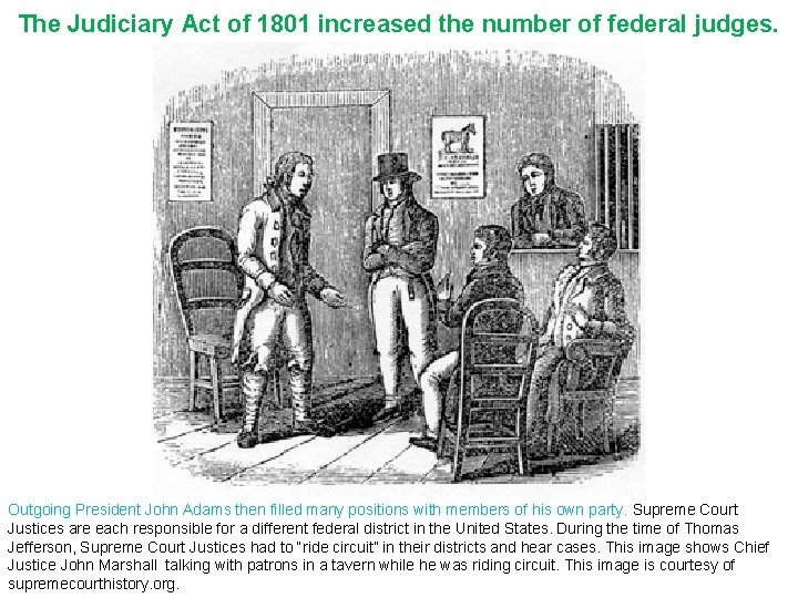 The Judiciary Act of 1801 increased the number of federal judges. Outgoing President John