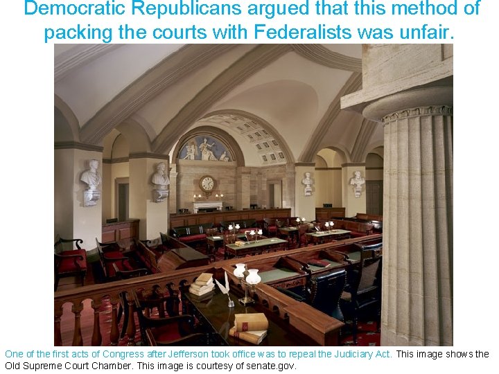 Democratic Republicans argued that this method of packing the courts with Federalists was unfair.