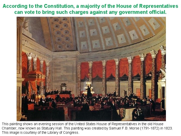 According to the Constitution, a majority of the House of Representatives can vote to