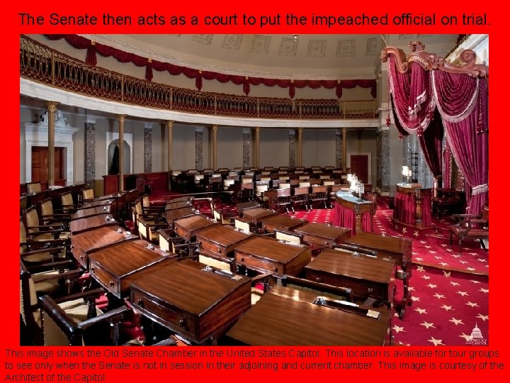 The Senate then acts as a court to put the impeached official on trial.