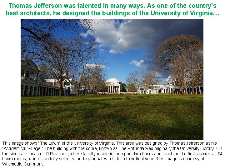 Thomas Jefferson was talented in many ways. As one of the country’s best architects,