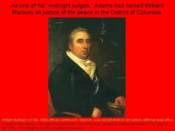 As one of his “midnight judges, ” Adams had named William Marbury as justice