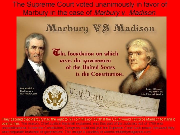 The Supreme Court voted unanimously in favor of Marbury in the case of Marbury