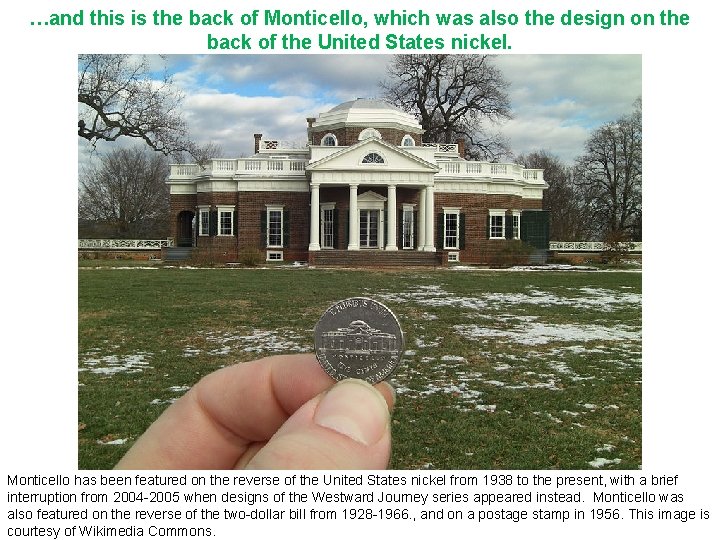 …and this is the back of Monticello, which was also the design on the