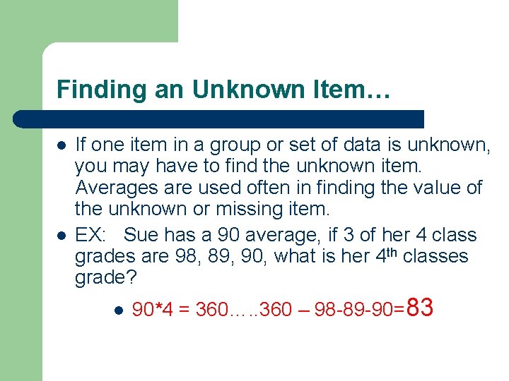 Finding an Unknown Item… l l If one item in a group or set