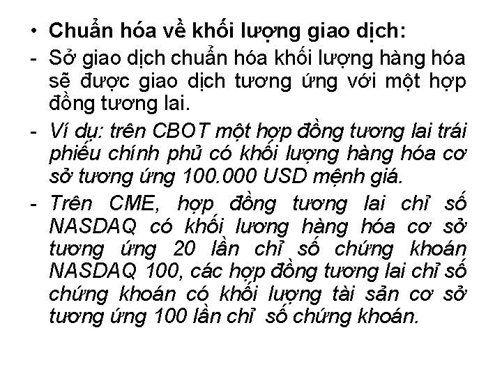 • Chuẩn hóa về khối lượng giao dịch: - Sở giao dịch chuẩn • Chuẩn hóa về khối lượng giao dịch: - Sở giao dịch chuẩn