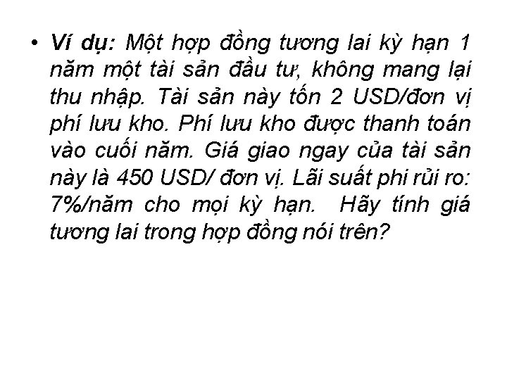  • Ví dụ: Một hợp đồng tương lai kỳ hạn 1 năm một