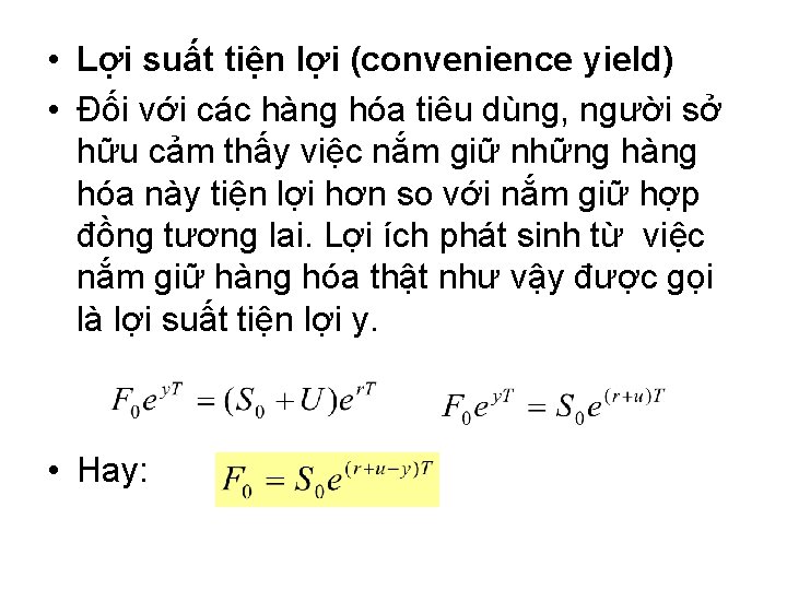  • Lợi suất tiện lợi (convenience yield) • Đối với các hàng hóa