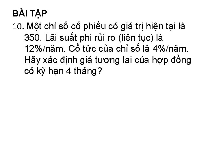 BÀI TẬP 10. Một chỉ số cổ phiếu có giá trị hiện tại là