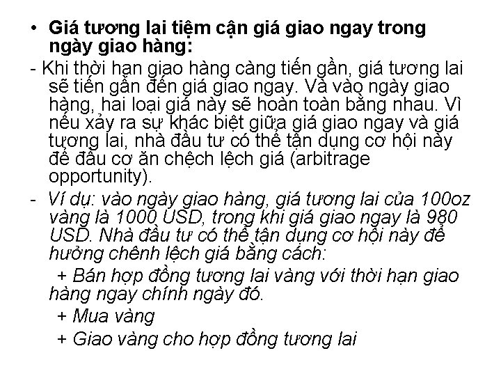  • Giá tương lai tiệm cận giá giao ngay trong ngày giao hàng: