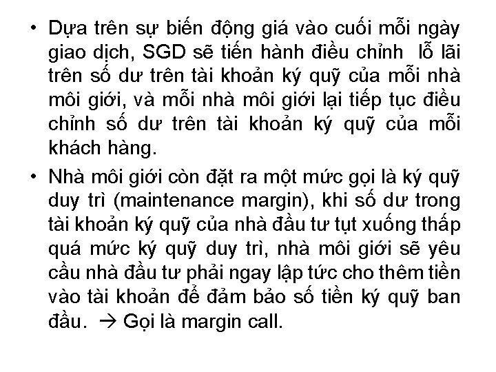 • Dựa trên sự biến động giá vào cuối mỗi ngày giao dịch, • Dựa trên sự biến động giá vào cuối mỗi ngày giao dịch,