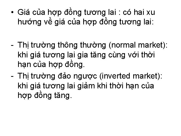  • Giá của hợp đồng tương lai : có hai xu hướng về