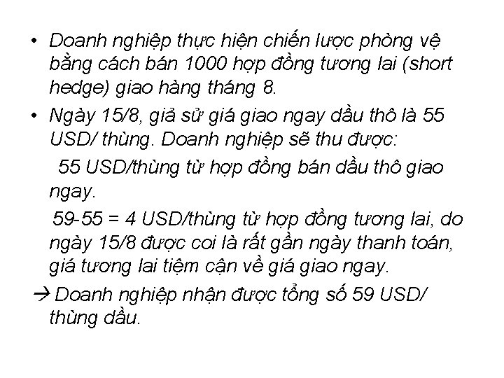• Doanh nghiệp thực hiện chiến lược phòng vệ bằng cách bán 1000 • Doanh nghiệp thực hiện chiến lược phòng vệ bằng cách bán 1000