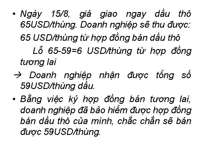  • Ngày 15/8, giá giao ngay dầu thô 65 USD/thùng. Doanh nghiệp sẽ