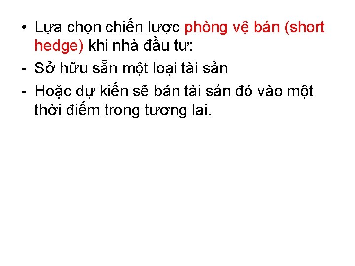  • Lựa chọn chiến lược phòng vệ bán (short hedge) khi nhà đầu