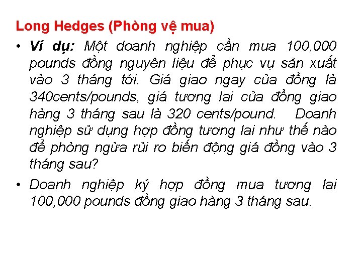 Long Hedges (Phòng vệ mua) • Ví dụ: Một doanh nghiệp cần mua 100,