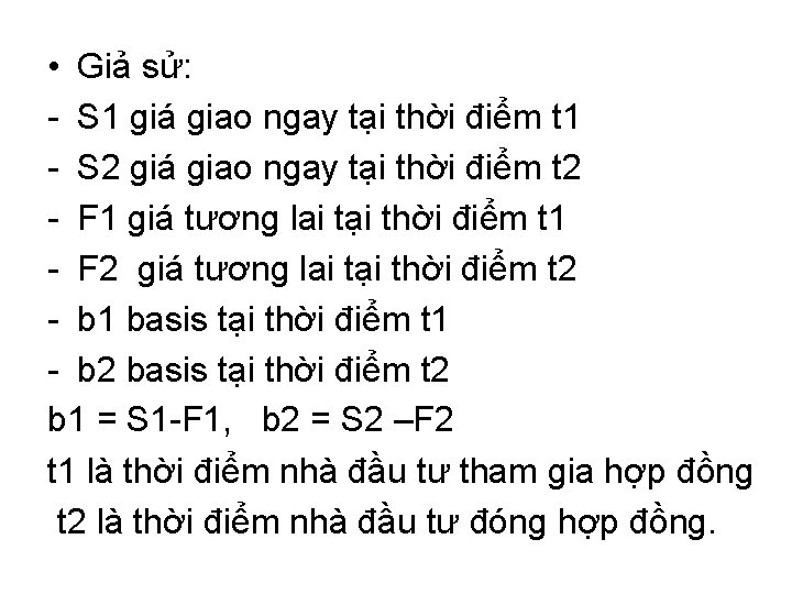 • Giả sử: - S 1 giá giao ngay tại thời điểm t • Giả sử: - S 1 giá giao ngay tại thời điểm t