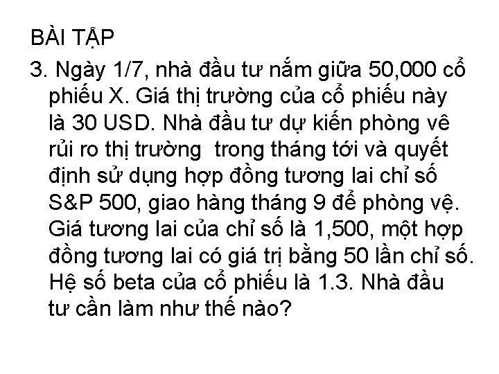 BÀI TẬP 3. Ngày 1/7, nhà đầu tư nắm giữa 50, 000 cổ phiếu