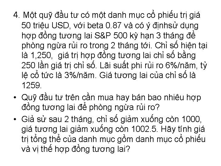 4. Một quỹ đầu tư có một danh mục cổ phiếu trị giá 50