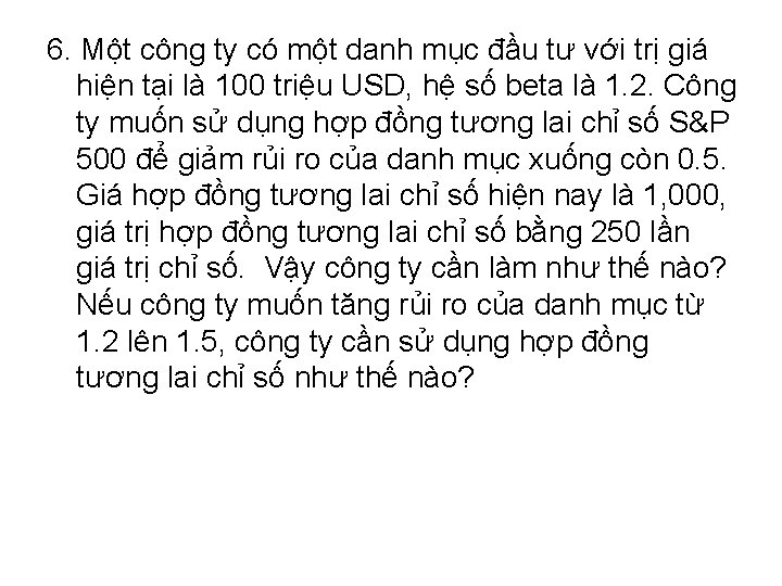 6. Một công ty có một danh mục đầu tư với trị giá hiện