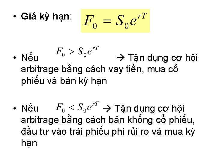  • Giá kỳ hạn: • Nếu Tận dụng cơ hội arbitrage bằng cách