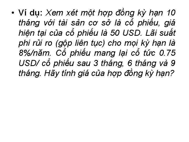  • Ví dụ: Xem xét một hợp đồng kỳ hạn 10 tháng với