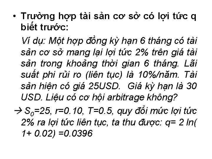  • Trường hợp tài sản cơ sở có lợi tức q biết trước: