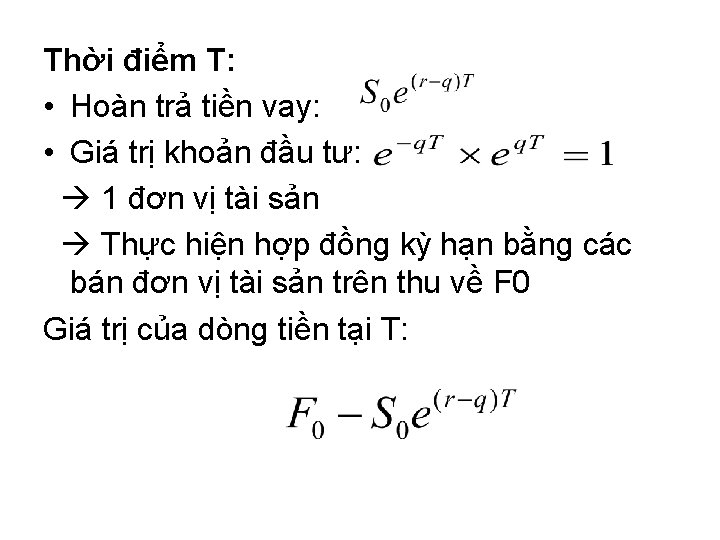 Thời điểm T: • Hoàn trả tiền vay: • Giá trị khoản đầu tư: